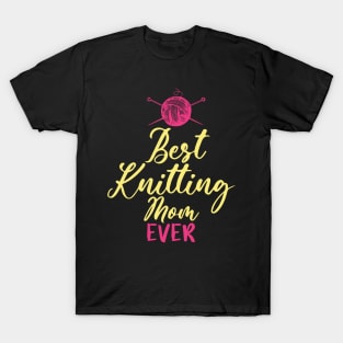 Best Knitting Mom Ever T-Shirt